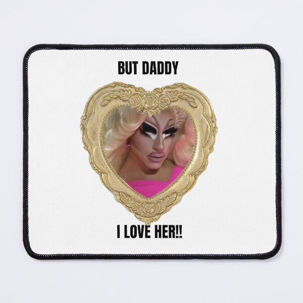 Item preview, But Daddy I Love Her Trixie Mattel designed and sold by loverlondonshop.