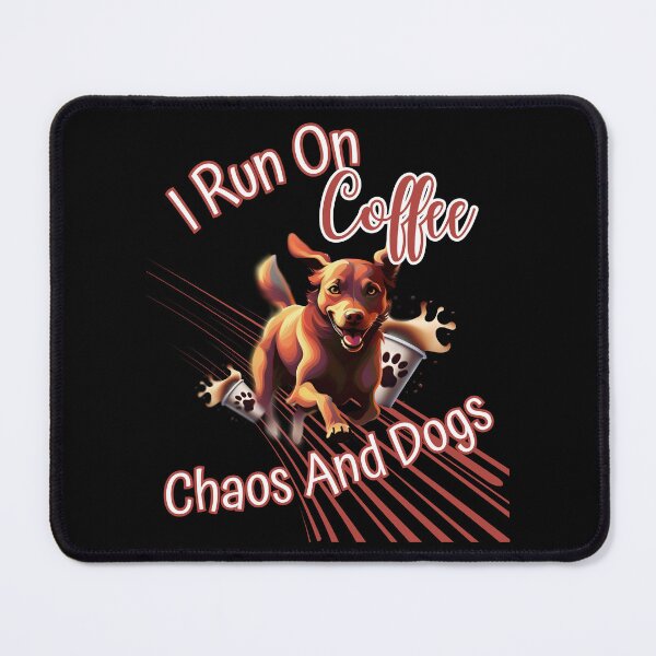 Item preview, I Run On Coffee Chaos And Dogs designed and sold by illustroVibe.