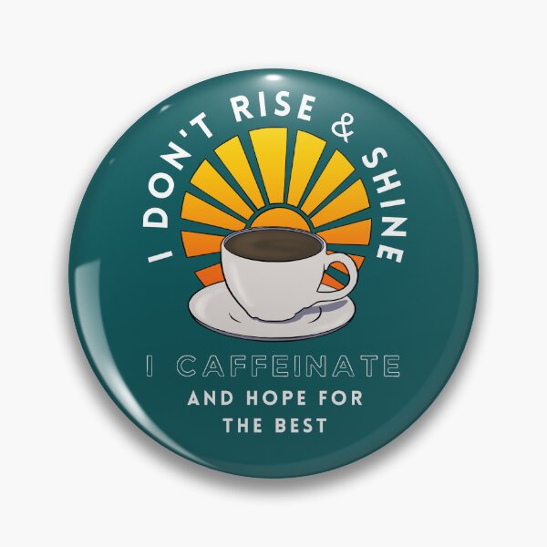 Item preview, I Don't Rise And Shine I Caffeinate And Hope For The Best (White Text) designed and sold by Lampblack and Bone.