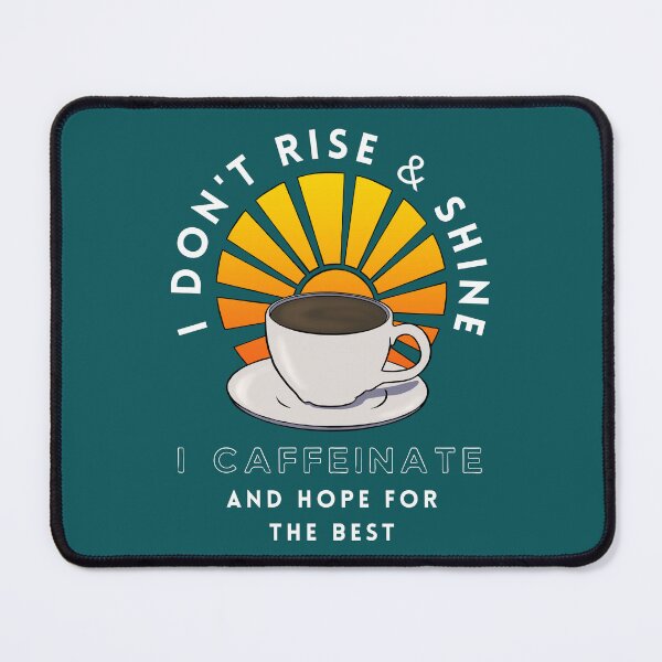 Item preview, I Don't Rise And Shine I Caffeinate And Hope For The Best (White Text) designed and sold by Lampblack and Bone.