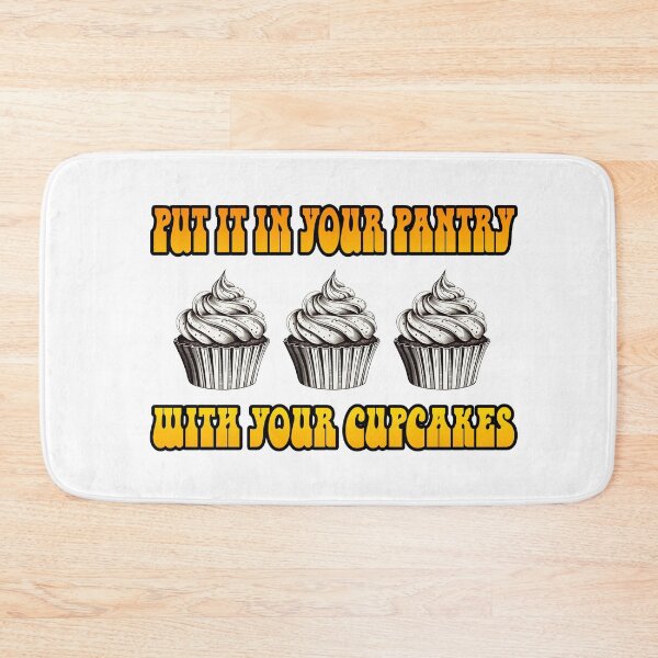 Item preview, Put It In Your Pantry With Your Cupcakes designed and sold by joshpincus.