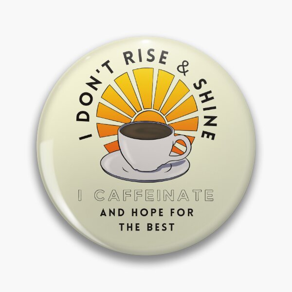 Item preview, Copy of I Don't Rise And Shine I Caffeinate And Hope For The Best designed and sold by Lampblack and Bone.