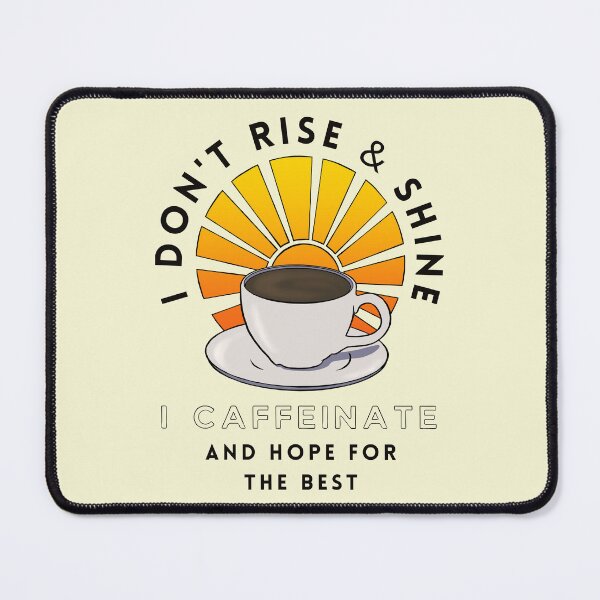 Item preview, Copy of I Don't Rise And Shine I Caffeinate And Hope For The Best designed and sold by Lampblack and Bone.