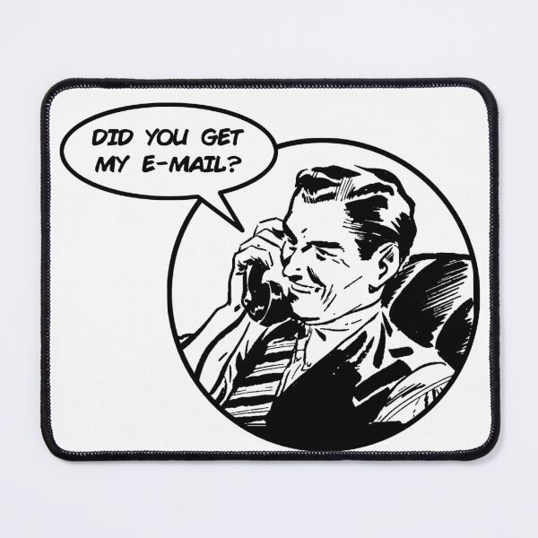 Item preview, Did You Get My E-Mail? designed and sold by joshpincus.