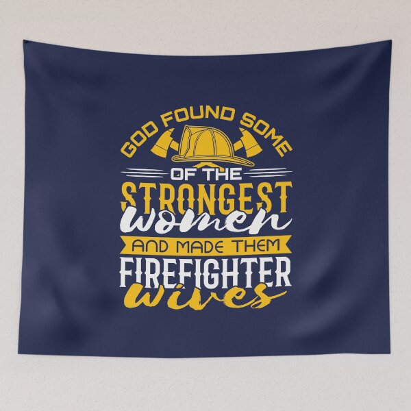 Item preview, God Found the Strongest Women and Made Them Firefighter Wives Fireman Wife designed and sold by jaygo.