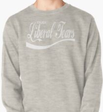 Enjoy Liberal Tears Pullover