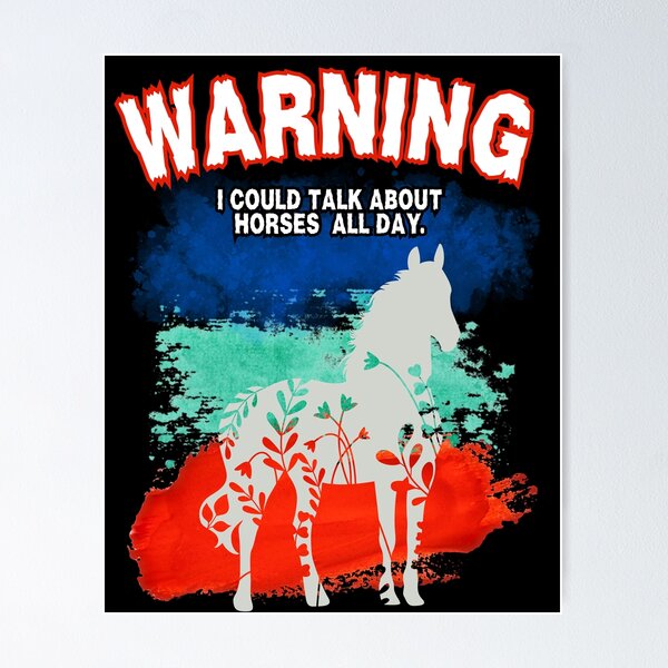 Item preview, Warning, I Could Talk About Horses All Day Thoroughbred Horse Edition v18 designed and sold by GrimCuteStudio.
