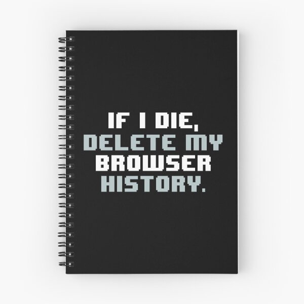 Item preview, IF I DIE,DELETE MY BROWSER HISTORY designed and sold by JCBA.