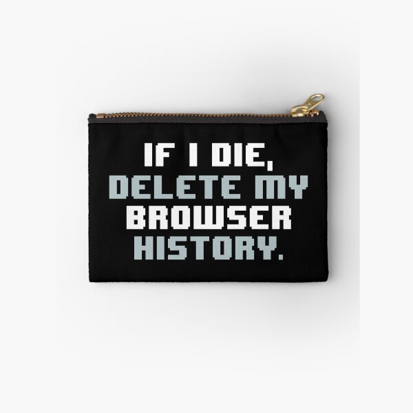 Item preview, IF I DIE,DELETE MY BROWSER HISTORY designed and sold by JCBA.