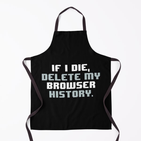 Item preview, IF I DIE,DELETE MY BROWSER HISTORY designed and sold by JCBA.