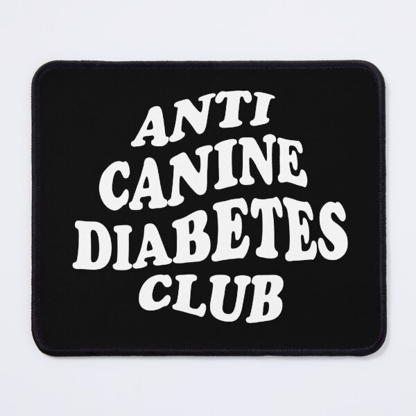 Item preview, Anti Canine Diabetes Club White Text designed and sold by JulieAnnPix.