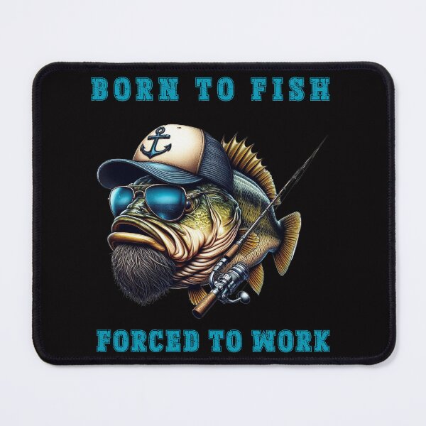 Item preview, Born To Fish, Forced To Work designed and sold by ART-HOME-PAWS.