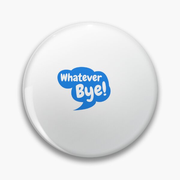 Item preview, Whatever…bye! designed and sold by HadleyCruz.