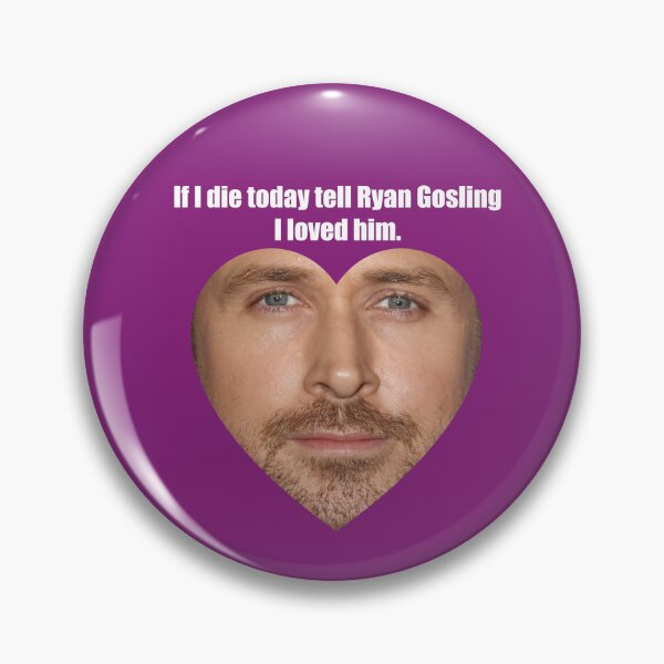 Item preview, If I die today tell Ryan Gosling I loved him.  designed and sold by melissamaduka.