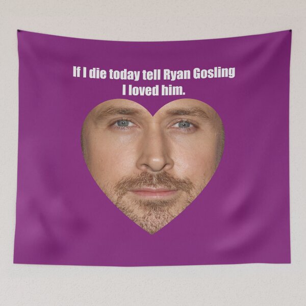 Item preview, If I die today tell Ryan Gosling I loved him.  designed and sold by melissamaduka.
