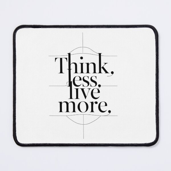 Item preview, Think Less, Live More: Embrace Life Design designed and sold by MyDearWorld.