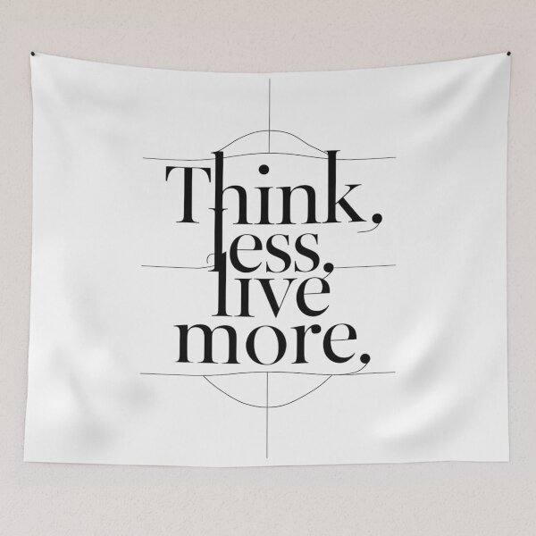 Item preview, Think Less, Live More: Embrace Life Design designed and sold by MyDearWorld.