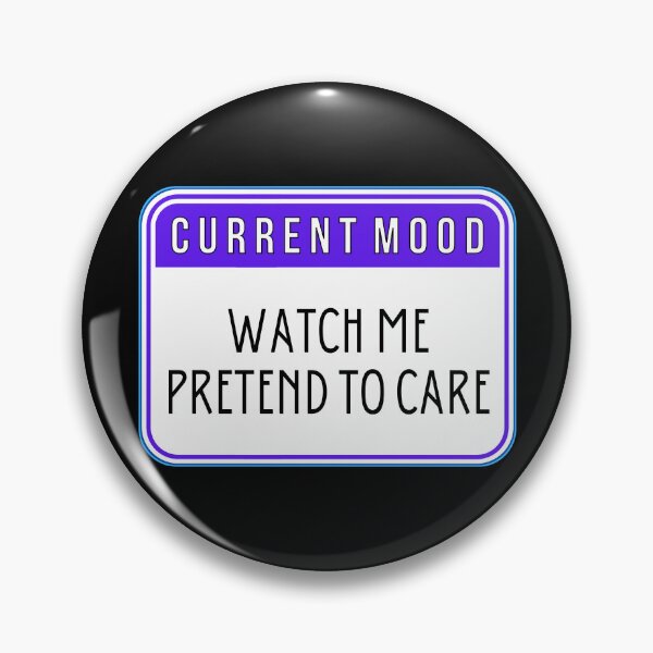 Item preview, CURRENT MOOD:  Watch Me Pretend To Care - funny warning signs designed and sold by DesignsFromTW-S.