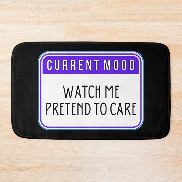 Item preview, CURRENT MOOD:  Watch Me Pretend To Care - funny warning signs designed and sold by DesignsFromTW-S.