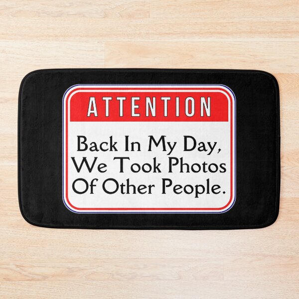 Item preview, ATTENTION:  Back In My Day, We Took Photos Of Other People. - funny warning signs designed and sold by DesignsFromTW-S.