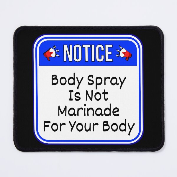 Item preview, NOTICE: Body Spray Is Not Marinade For Your Body - funny warning signs designed and sold by DesignsFromTW-S.