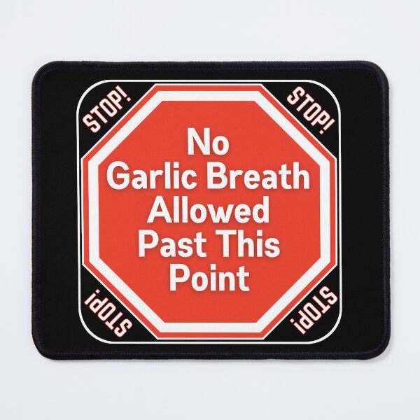 Item preview, STOP: No Garlic Breath Allowed Past This Point - funny warning signs designed and sold by DesignsFromTW-S.