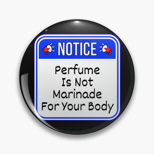 Item preview, NOTICE:  Perfume Is Not Marinade For Your Body - funny warning signs designed and sold by DesignsFromTW-S.