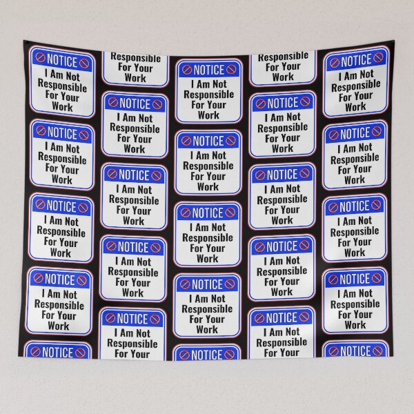 Item preview, NOTICE:  I Am Not Responsible For Your Work - funny warning signs designed and sold by DesignsFromTW-S.