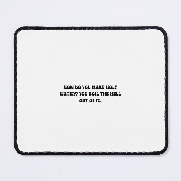 Item preview, How do you make holy water? You boil the hell out of it. designed and sold by onicaras.