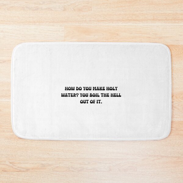Item preview, How do you make holy water? You boil the hell out of it. designed and sold by onicaras.