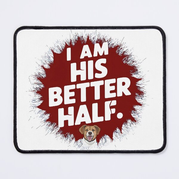 Item preview, Dog Lovers Couple, I`m His Better Half Funny Typography Design designed and sold by Raise2Shine.