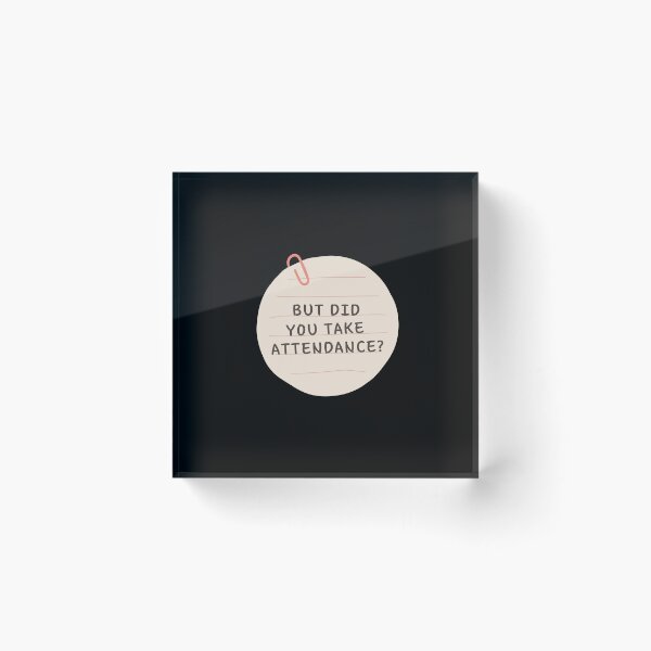 Item preview, But Did You Take Attendance designed and sold by med-creative.