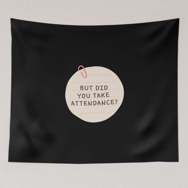 Item preview, But Did You Take Attendance designed and sold by med-creative.