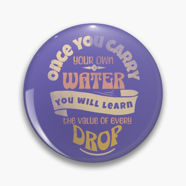 Item preview, Once You Carry Your Own Water You Will Learn The Value Of Every Drop designed and sold by aboniteblanc.