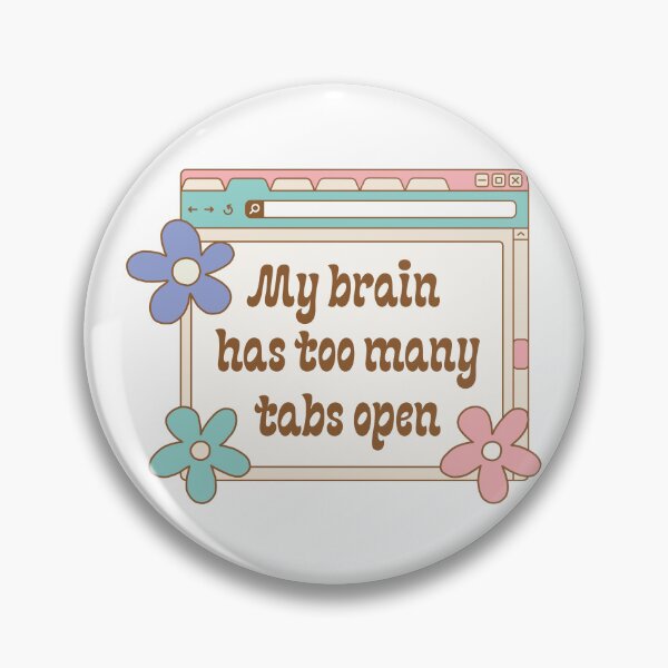 Item preview, My brain has too many tabs open illustration | ADHD, AuDHD, neurodiversity, overthinker  designed and sold by NeurodiverseTea.