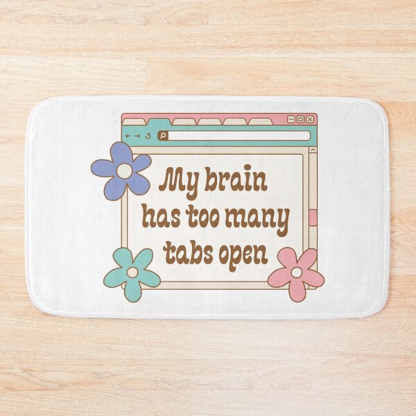 Item preview, My brain has too many tabs open illustration | ADHD, AuDHD, neurodiversity, overthinker  designed and sold by NeurodiverseTea.