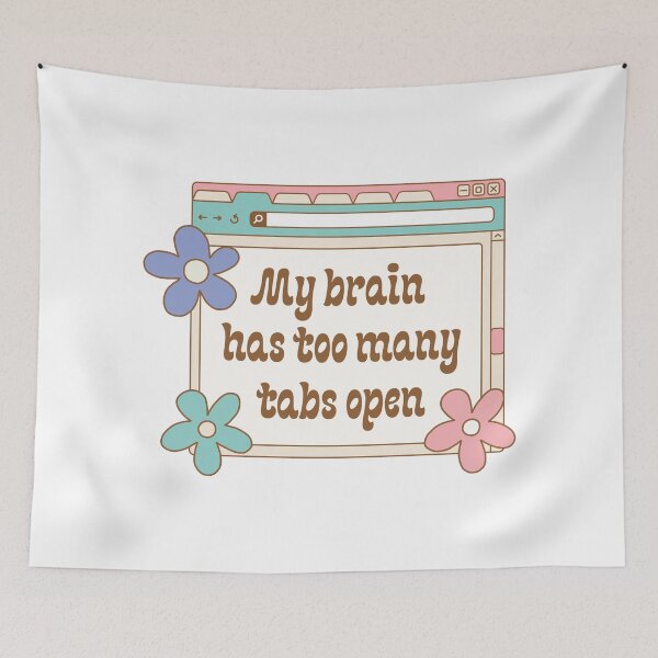 Item preview, My brain has too many tabs open illustration | ADHD, AuDHD, neurodiversity, overthinker  designed and sold by NeurodiverseTea.