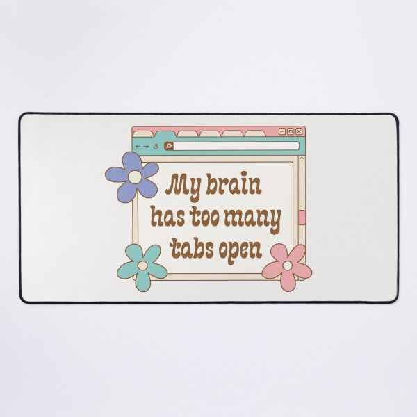 Item preview, My brain has too many tabs open illustration | ADHD, AuDHD, neurodiversity, overthinker designed and sold by NeurodiverseTea.