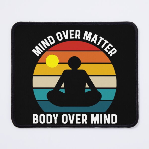 Item preview, Mind Over Matter Body Over Mind, Yoga Meditation Inspiration  designed and sold by Sunserize Designs.
