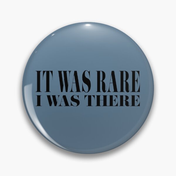Item preview, It Was Rare, I Was There designed and sold by FaveLyrics.