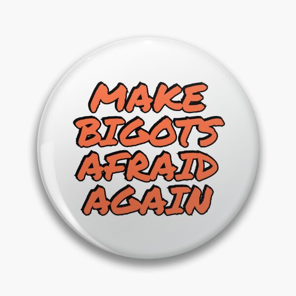 Item preview, Make bigots afraid again  designed and sold by Inspirationmotivation.