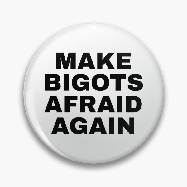 Item preview, Make bigots afraid again  designed and sold by Inspirationmotivation.