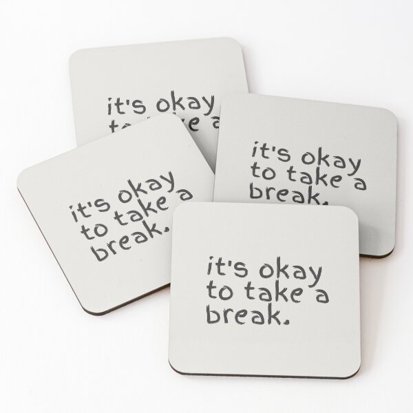 Item preview, ITS OKAY TO TAKE A BREAK. designed and sold by Detachedsoul.