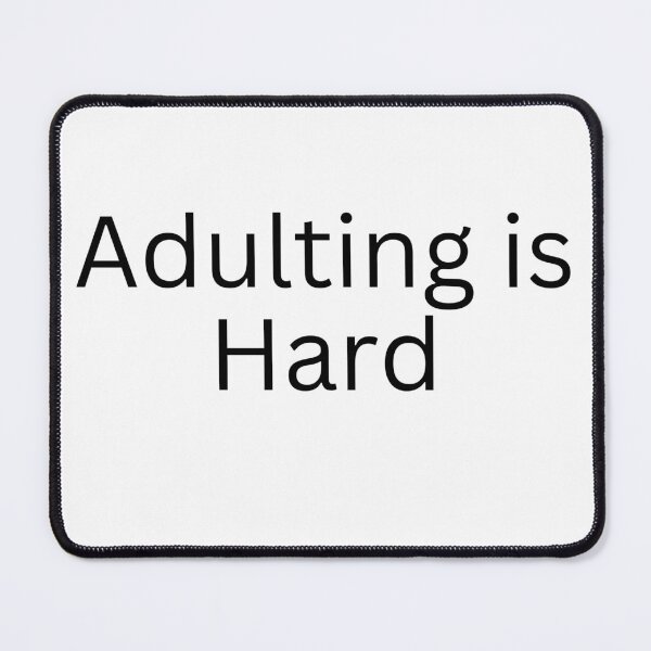 Item preview, Adulting Is Hard Simple Graphic designed and sold by socialarmour.