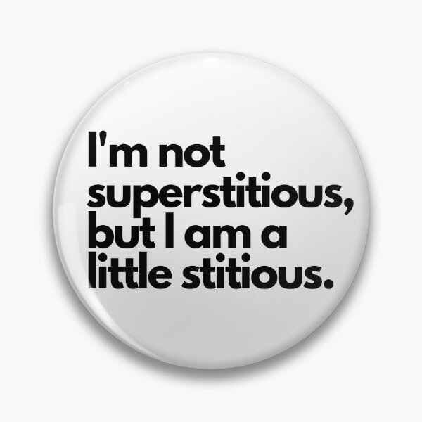 Item preview, I'm not superstitious, but I am a little stitious. Humor Quote Simple designed and sold by socialarmour.