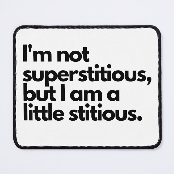 Item preview, I'm not superstitious, but I am a little stitious. Humor Quote Simple designed and sold by socialarmour.