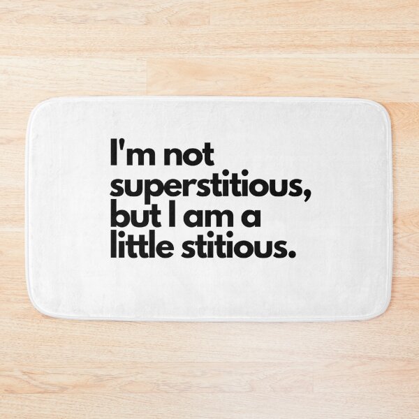 Item preview, I'm not superstitious, but I am a little stitious. Humor Quote Simple designed and sold by socialarmour.