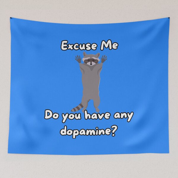 Item preview, Excuse Me - Dopamine Raccoon designed and sold by Yankee Doodle Gandy.