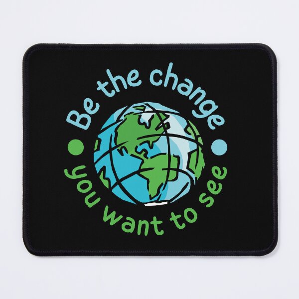 Item preview, Be the change you want to see in the world - Earth Day designed and sold by EvergreenWhimsy.