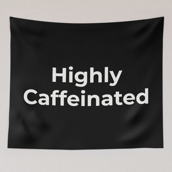 Item preview, Highly Caffeinated designed and sold by FieldScent.